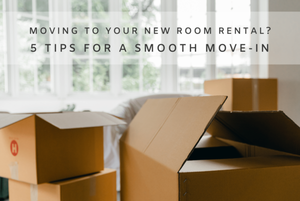 Moving to Your New Room Rental? 5 Tips for a Smooth Move-In