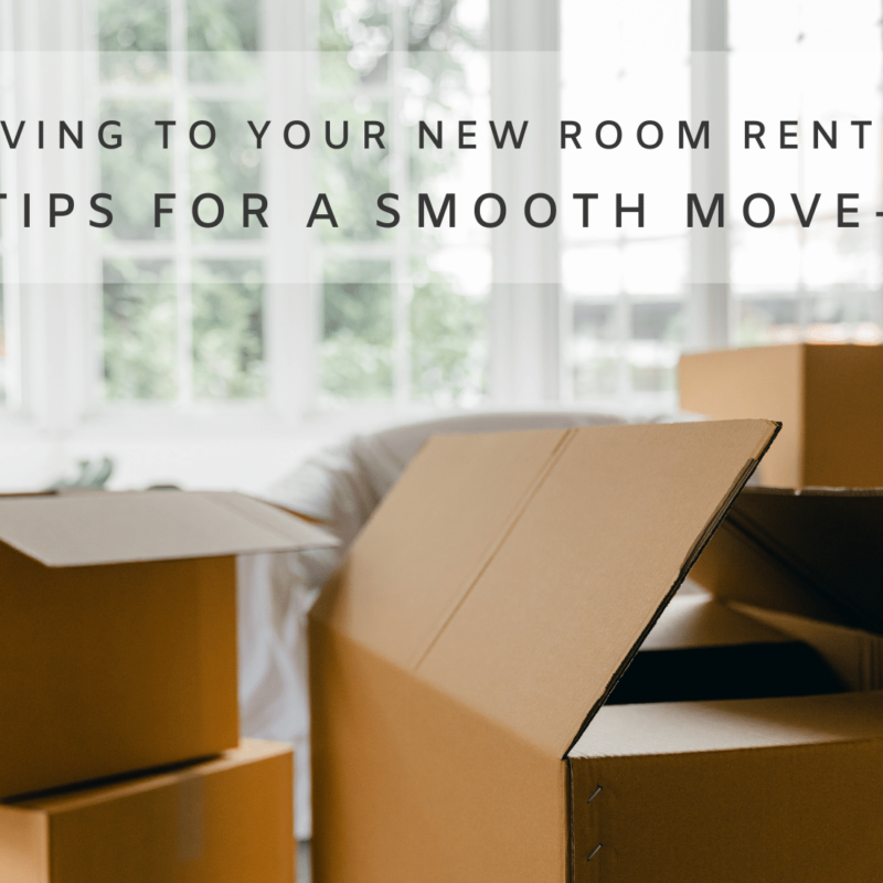 Moving to Your New Room Rental? 5 Tips for a Smooth Move-In