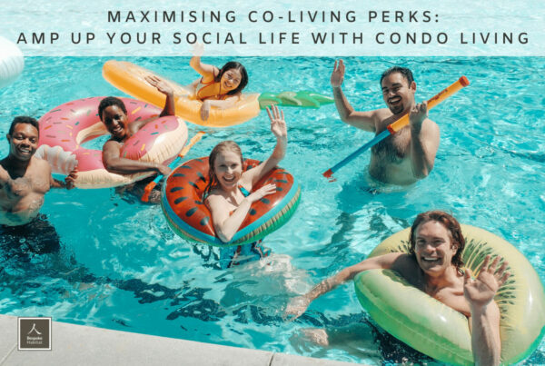 Maximising Co-Living Perks Amp Up Your Social Life with Condo Living