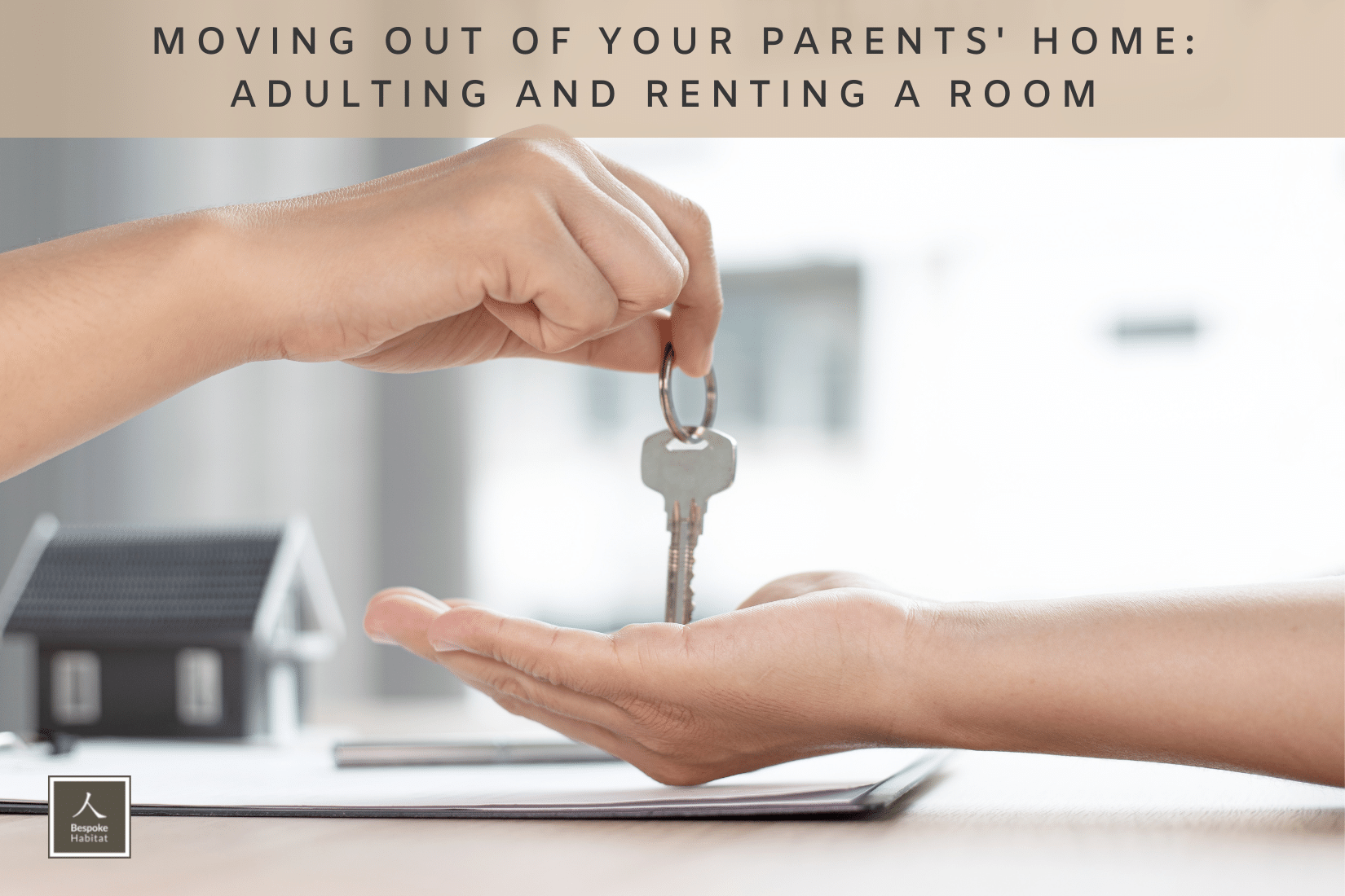 Moving Out Of Your Parents' Home: Adulting and Renting Your Own Room