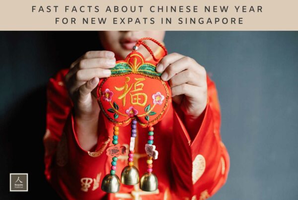 Fast Facts About Chinese New Year for New Expats in Singapore