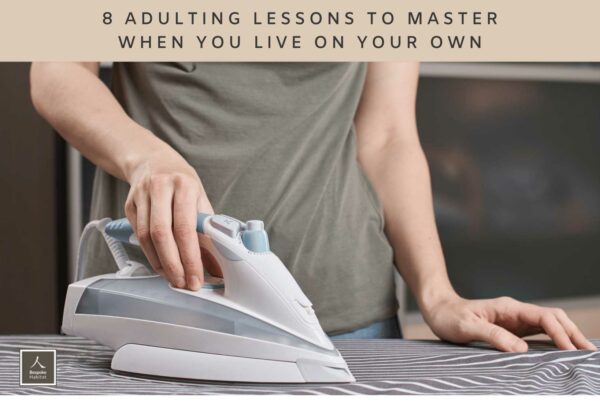 8 Adulting Lessons to Master When you Live on you rown