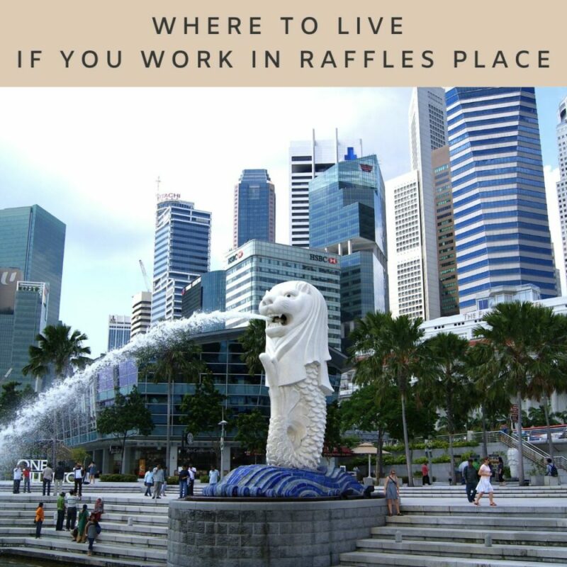 Where to Live If You Work in Raffles Place