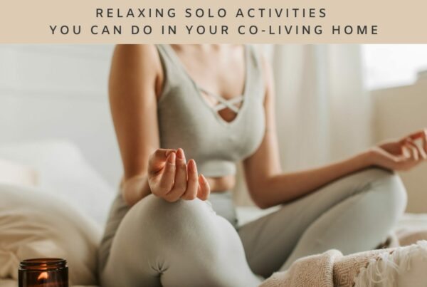 Relaxing Solo Activities You Can Do In Your Co-Living Home