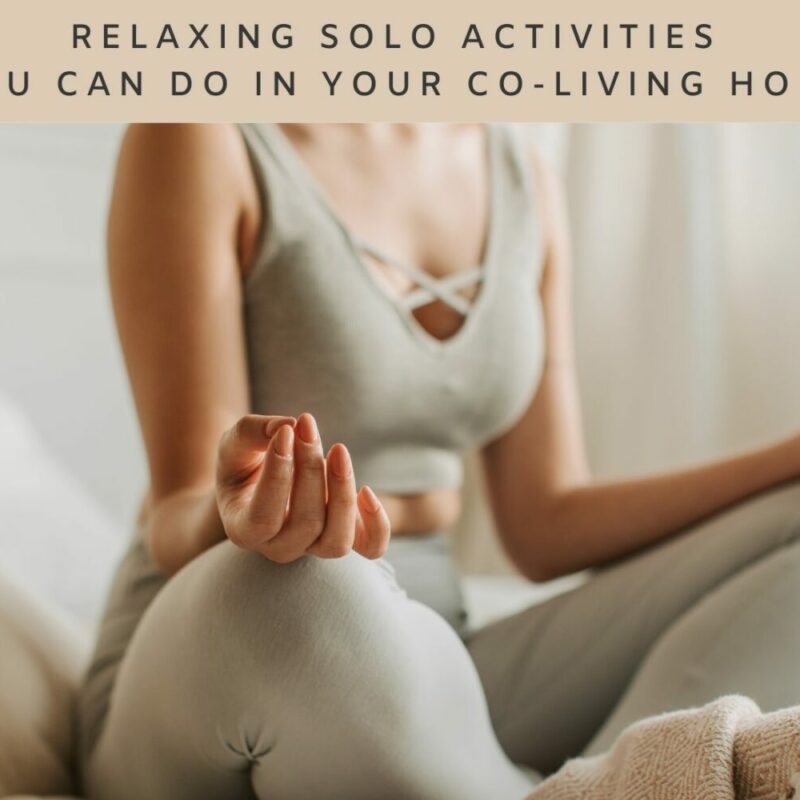Relaxing Solo Activities You Can Do In Your Co-Living Home