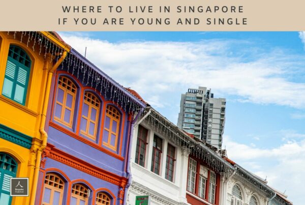 Where to live in Singapore if you’re young and single