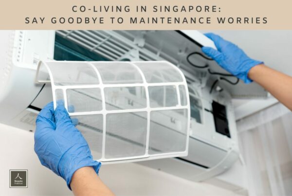 Co-living in Singapore Say goodbye to maintennace worries