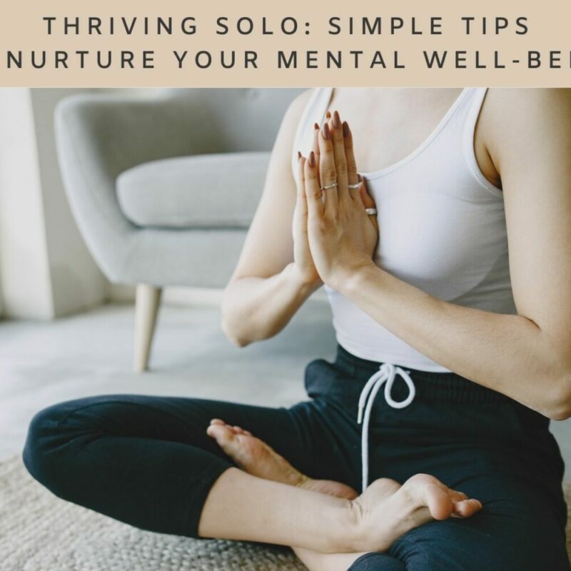 Thriving Solo Simple Tips to Nurture Your Mental Well-being