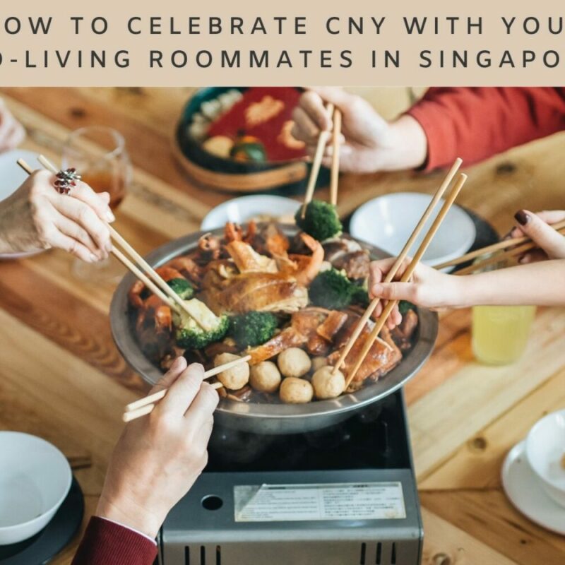 How to Celebrate CNY with Your Co-living Roommates in Singapore