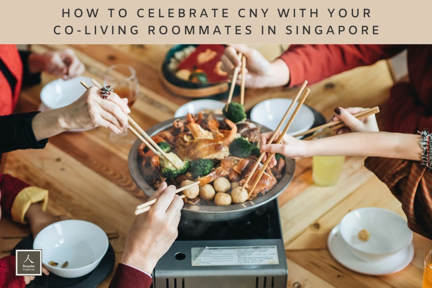 How to Celebrate CNY with Your Co-living Roommates in Singapore
