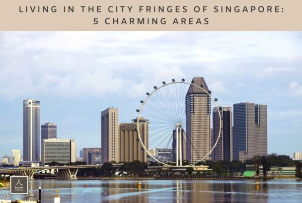 Living in city fringes of Singapore 5 charming areas